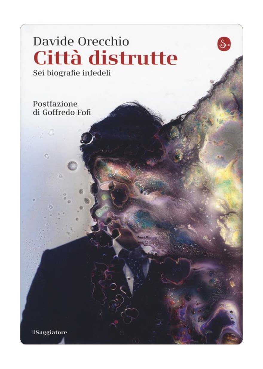 Davide Orecchio, "Città distrutte", racconti, Il saggiatore 2018